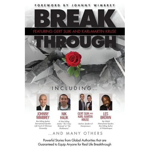 Break Through Featuring Gert Suik and Karl-Martin Kruse: Powerful Stories from Global Authorities that are Guaranteed to Equip Anyone for Real Life Br - Paperback
