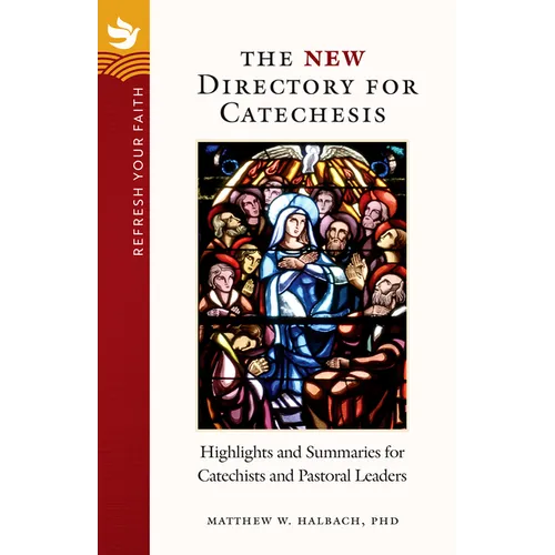 Refresh Your Faith: The New Directory for Catechesis: Highlights and Summaries for Catechists and Pastoral Leaders - Paperback