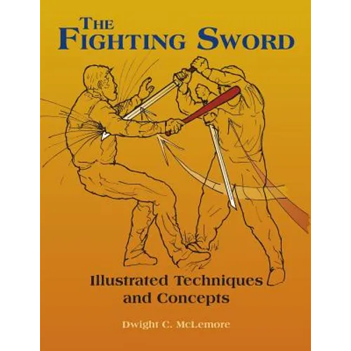 The Fighting Sword: Illustrated Techniques and Concepts - Paperback