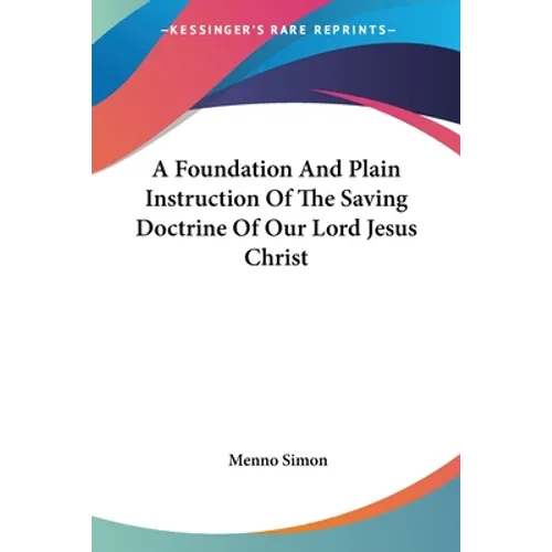 A Foundation And Plain Instruction Of The Saving Doctrine Of Our Lord Jesus Christ - Paperback
