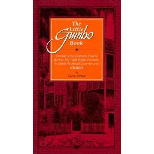 The Little Gumbo Book: Twenty-Seven Carefully Created Recipes That Will Enable Everyone to Enjoy the Special Experience of Gumbo - Hardcover