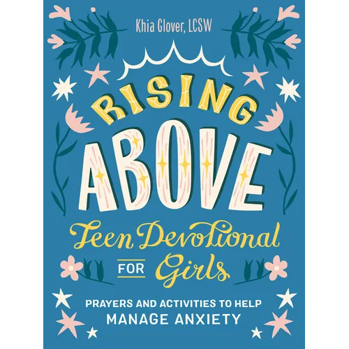 Rising Above: Teen Devotional for Girls: Prayers and Activities to Help Manage Anxiety - Paperback