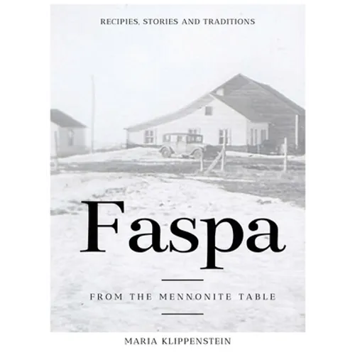 Faspa: Recipes, Stories, and Traditions. from the Mennonite Table - Hardcover