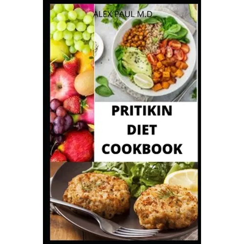 Pritikin Diet Cookbook: Prefect Guide Plus Delicious Recipes in Reducing Weight Managing Diabetes Meal Plan for Healthy Living - Paperback
