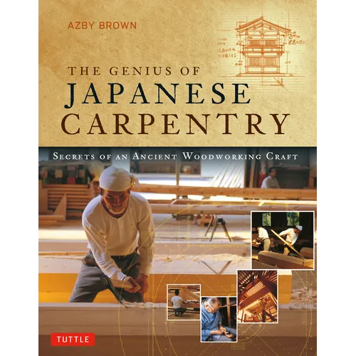 Genius of Japanese Carpentry: Secrets of an Ancient Woodworking Craft - Paperback
