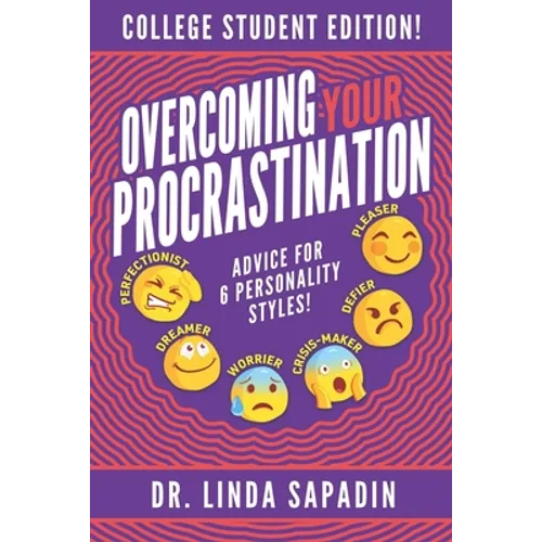 Overcoming Your Procrastination - College Student Edition: Advice For 6 Personality Styles! - Paperback