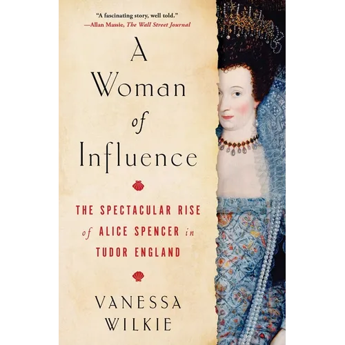 A Woman of Influence: The Spectacular Rise of Alice Spencer in Tudor England - Paperback