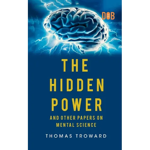 The Hidden Power And Other Papers upon Mental Science - Paperback