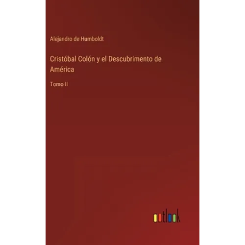 Cristóbal Colón y el Descubrimento de América: Tomo II - Hardcover