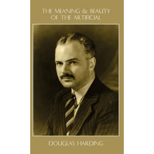 The Meaning and Beauty of the Artificial - Hardcover