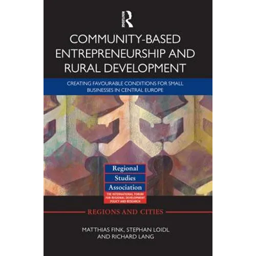 Community-based Entrepreneurship and Rural Development: Creating Favourable Conditions for Small Businesses in Central Europe - Paperback