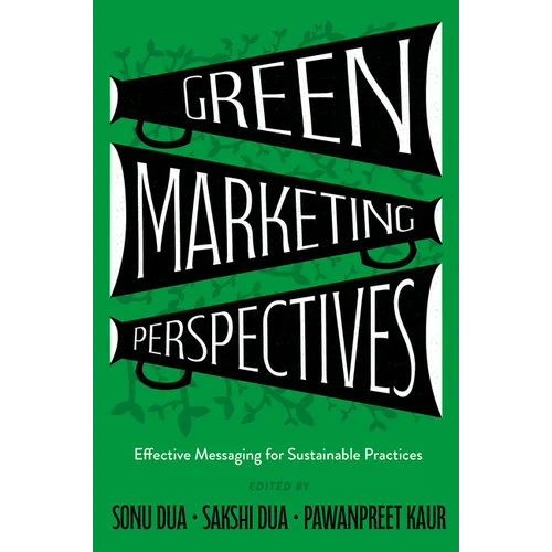 Green Marketing Perspectives: Effective Messaging for Sustainable Practices - Hardcover