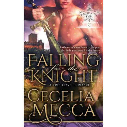 Falling for the Knight: A Time Travel Romance (Enchanted Falls Trilogy, Book 2) - Paperback