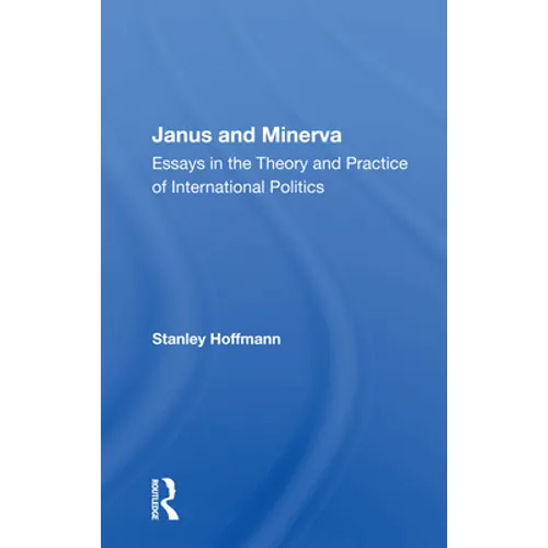 Janus and Minerva: Essays in the Theory and Practice of International Politics - Paperback
