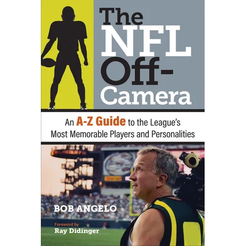 The NFL Off-Camera: An A-Z Guide to the League's Most Memorable Players and Personalities - Hardcover