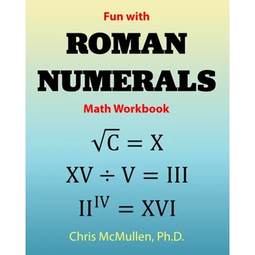 Fun with Roman Numerals Math Workbook - Paperback