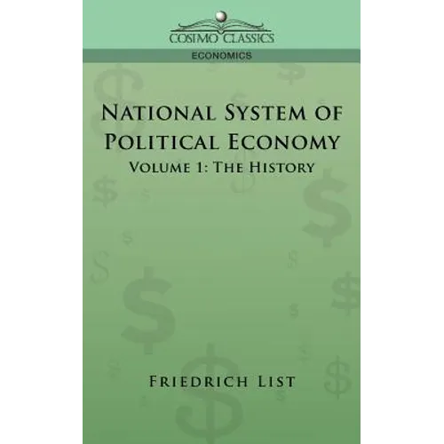 National System of Political Economy - Volume 1: The History - Paperback