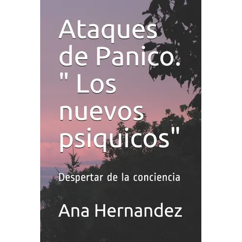 Ataques de Panico. " Los nuevos psiquicos": Despertar de la conciencia - Paperback