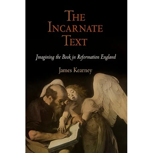 The Incarnate Text: Imagining the Book in Reformation England - Hardcover