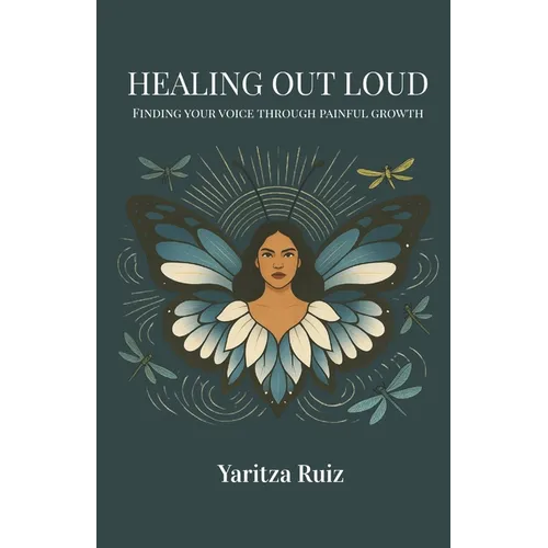 Healing Out Loud: Finding Your Voice Through Painful Growth - Paperback