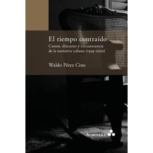 El tiempo contraído. Canon, discurso y circunstancia de la narrativa cubana (1959-2000) - Paperback