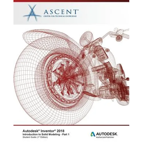 Autodesk Inventor 2018 Introduction to Solid Modeling - Part 1: Autodesk Authorized Publisher - Paperback