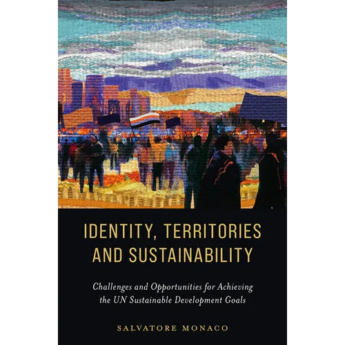 Identity, Territories, and Sustainability: Challenges and Opportunities for Achieving the Un Sustainable Development Goals - Hardcover