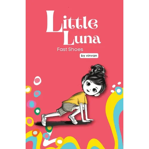 Fast Shoes: Book 4 - Little Luna Series (Beginning Chapter Books, Funny Books for Kids, Kids Book Series): A tiny funny story that subtly promotes cou - Paperback