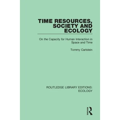 Time Resources, Society and Ecology: On the Capacity for Human Interaction in Space and Time - Paperback