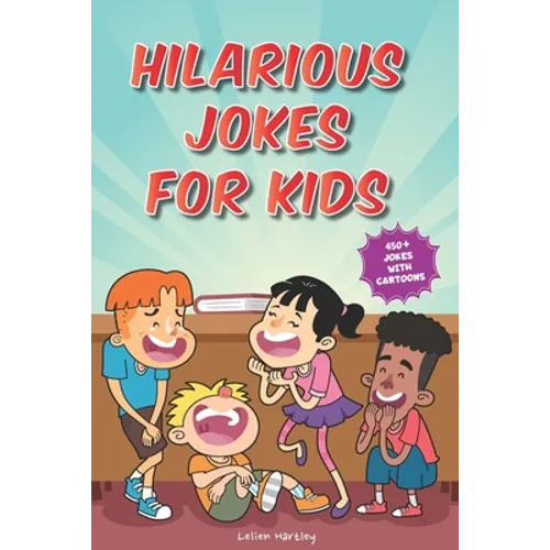 Hilarious Jokes for Kids: 450+ Jokes with Awesome Cartoons on Every Page (Ages 6-8) - Paperback