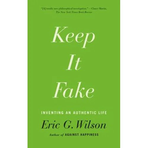 Keep It Fake: Inventing an Authentic Life - Paperback