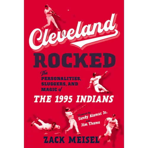 Cleveland Rocked: The Personalities, Sluggers, and Magic of the 1995 Indians - Paperback