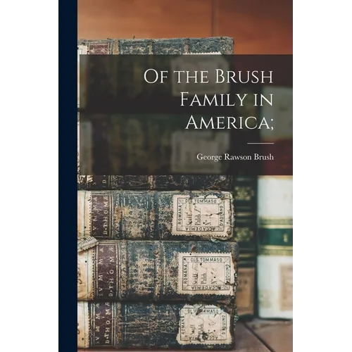 Of the Brush Family in America; - Paperback
