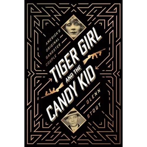 Tiger Girl and the Candy Kid: America's Original Gangster Couple - Hardcover