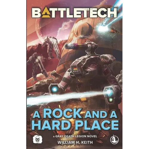 BattleTech: A Rock and a Hard Place (A Gray Death Legion Novel) - Paperback