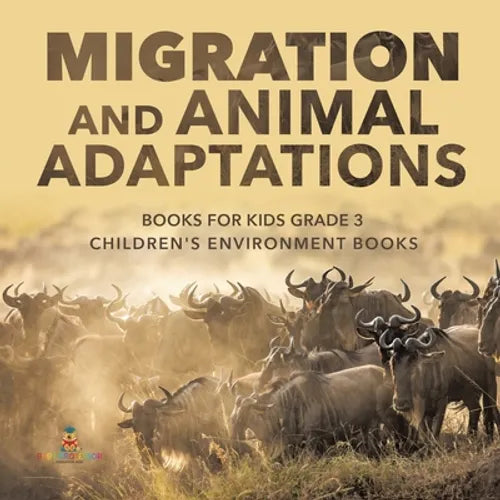 Migration and Animal Adaptations Books for Kids Grade 3 Children's Environment Books - Paperback