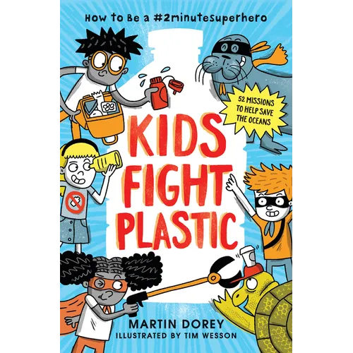 Kids Fight Plastic: How to Be a #2minutesuperhero - Hardcover