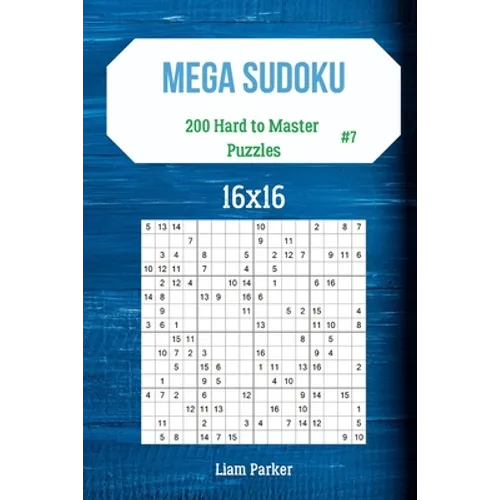 Mega Sudoku 16x16 - 200 Hard to Master Puzzles vol.7 - Paperback