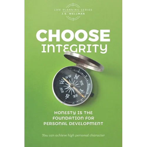Choose Integrity: Honesty is the foundation for personal development - Paperback