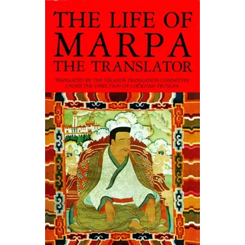 The Life of Marpa the Translator: Seeing Accomplishes All - Paperback