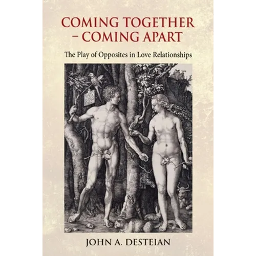 Coming Together - Coming Apart: The Play of Opposites in Love Relationships - Paperback