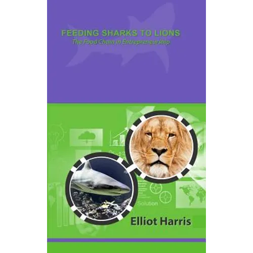 Feeding Sharks to Lions - Hardcover