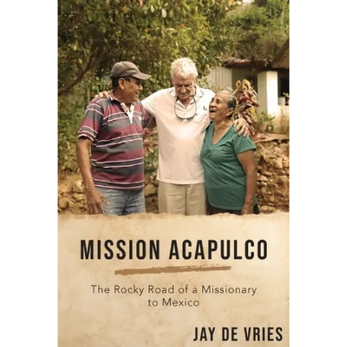 Mission Acapulco: The Rocky Road of a Missionary to Mexico - Paperback