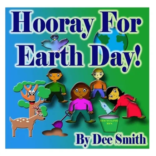 Hooray for EARTH DAY!: A Rhyming Picture Book for Children in celebration of Earth Day, Our Environment and how to protect it - Paperback