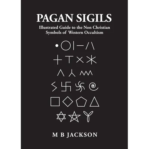Pagan Sigils: Guide to Non Christian Symbols of Western Occultism - Paperback