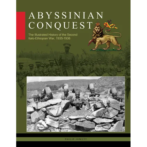 Abyssinian Conquest: The Illustrated History of the Second Italo-Ethiopian War, 1935-1936 - Hardcover