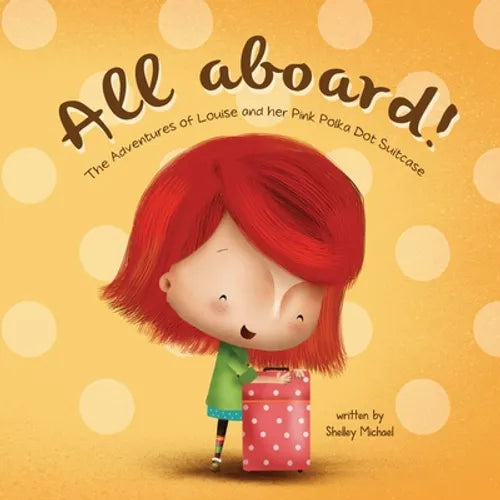All Aboard: The Adventures of Louise and her Pink Polka Dot Suitcase - Paperback