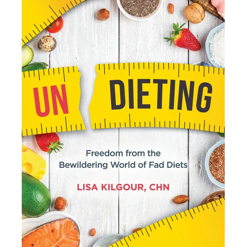 Undieting: Freedom from the Bewildering World of Fad Diets - Paperback