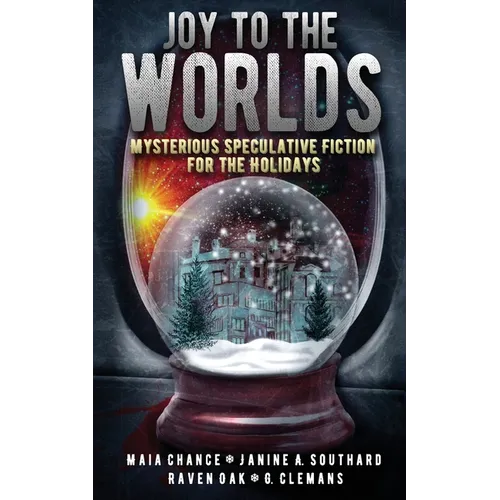 Joy to the Worlds: Mysterious Speculative Fiction for the Holidays - Paperback