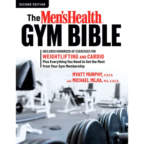 The Men's Health Gym Bible (2nd Edition): Includes Hundreds of Exercises for Weightlifting and Cardio - Paperback